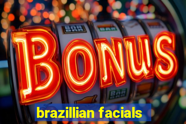 brazillian facials